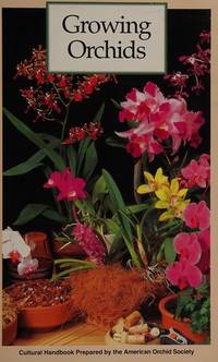 Growing Orchids: A Cultural Handbook Prepared by the American Orchid Society by n/a