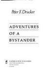 ADVENTURES OF A BYSTANDER by Drucker, Peter F - 1979