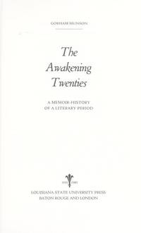 The Awakening Twenties: A Memoir-History of a Literary Period