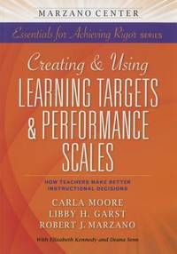 Creating and Using Learning Targets & Performance Scales: HowTeachers Make Better...