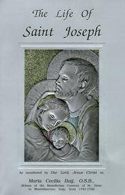 The Life of Saint Joseph as manifested by Our Lord, Jesus Christ to Maraia Cecilia Baij, O.S.B. by Maria Cecilia Baij - Paperback - 2000 - from First Choice Books (SKU: 97192)