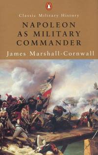 Napoleon as Military Commander by Sir James Handyside Marshall-Cornwall