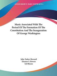 Music Associated With The Period Of The Formation Of The Constitution And The Inauguration Of...