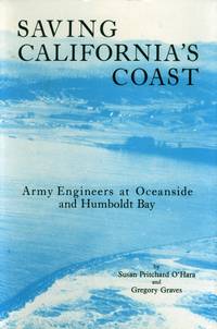 Saving California's Coast: Army Engineers at Oceanside and Humboldt Bay (Western Lands and...