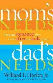image of Mom's Needs, Dad's Needs: Keeping Romance Alive Even After the Kids Arrive