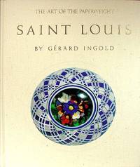 Art of the Paperweight: Saint Louis by Gerald Ingold - 1981-05-01