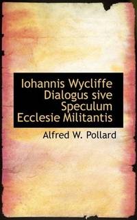 image of Iohannis Wycliffe Dialogus sive Speculum Ecclesie Militantis (Latin Edition)