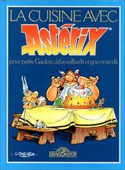 La cuisine avec Ast�rix pour petits Gaulois d�brouillards et gourmands