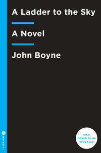 A Ladder to the Sky: A Novel