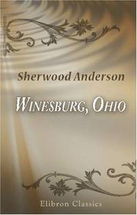 image of Winesburg, Ohio; a Group of Tales of Ohio Small-Town Life