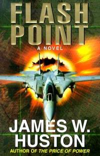 Flash Point: A Novel by Huston, James W - 2000-05-30