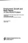 Employment, Growth, and Basic Needs: a One-World Problem: Report of the Director-General of the International Labour Office