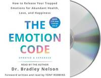 The Emotion Code: How to Release Your Trapped Emotions for Abundant Health, Love, and Happiness...