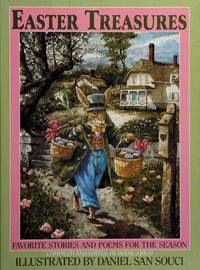 Easter Treasures: Favorite Stories and Poems for the Season by Compiler-Diane Arico; Illustrator-Daniel San Souci - 1989-02-01