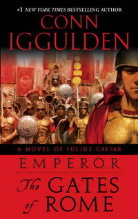 Emperor: The Gates of Rome: A Novel of Julius Caesar by Iggulden, Conn - 2009-06-23