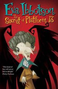 The Secret of Platform 13 by Ibbotson, Eva - 2001