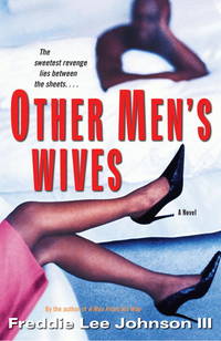 Other Men&#039;s Wives: A Novel by Freddie Lee Johnson III - 2005-05-31