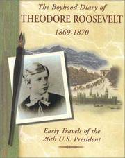 The Boyhood Diary of Theodore Roosevelt, 1869-1870 : Early Travels of the 26th U. S. President