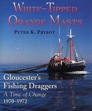 White-Tipped Orange Masts : Gloucester's Fishing Draggers a Time of Change, 1970-1972