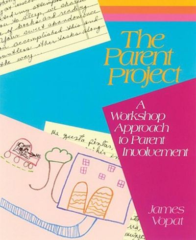 Parent Project, The: A Workshop Approach to Parent Involvement