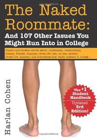The Naked Roommate: And 107 Other Issues You Might Run Into in College