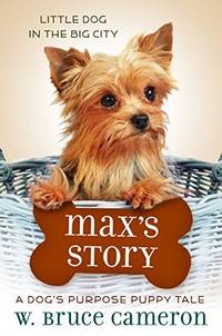 MAXS STORY DOGS PURPOSE PUPPY TALE