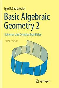 Basic Algebraic Geometry 2 Schemes And Complex Manifolds 3Ed (Pb 2013)