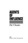 Agents of Influence by Pat Choate - 1990