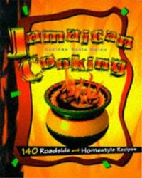 Jamaican Cooking: 140 Roadside and Homestyle Recipes
