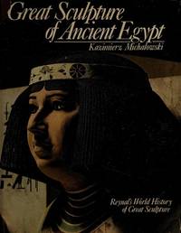 Great Sculpture of Ancient Egypt. (Reynal's World History of Great Sculpture.)