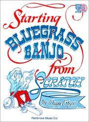 PCB104 - Starting Bluegrass Banjo from Scratch - Book/CD by Wayne Erbsen - 1978-06-01