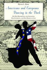 Americans and Europeans dancing in the Dark; on Our Differences and Affinities, Our Interests, and Our Habits of Life