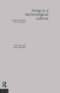 Living in a Technological Culture: Human Tools and Human Values