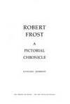 ROBERT FROST: A Pictorial Chronicle. by Kathleen Morrison - Hardcover - 1974 - from Nelson & Nelson, Booksellers (Wise Street Books) (SKU: 23987)