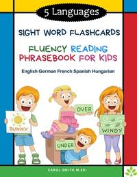 5 Languages Sight Word Flashcards Fluency Reading Phrasebook for Kids - English German French...