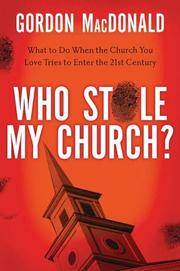 Who Stole My Church?: What to Do When the Church You Love Tries to Enter the 21st Century