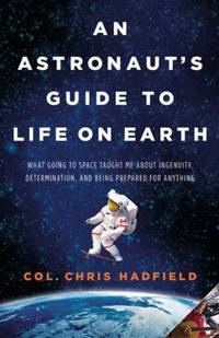 An Astronaut's Guide To Life On Earth