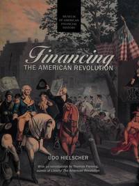 Financing the American Revolution: The American Revolution and the Origins of Wall Street in Contemp by Udo Hielscher