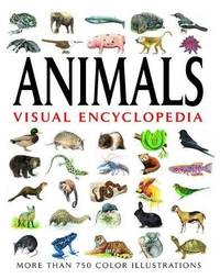 Animals Visual Encyclopedia: More than 750 colour illustrations