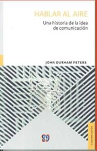 Hablar al aire: Una historia de la idea de comunicación