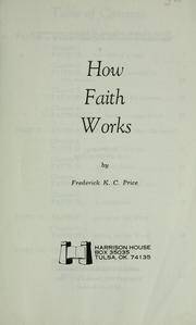 How Faith Works Frederick K. C