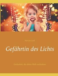 Gefährtin des Lichts: Gedanken, die deine Welt verändern (German Edition)