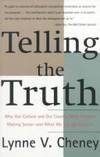 TELLING THE TRUTH: Why Our Culture and Our Country Have Stopped Making Sense - And What We Can Do...