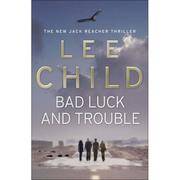 BAD LUCK AND TROUBLE by Child, Lee - 2007