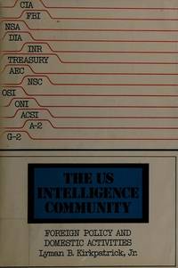 The U.S. intelligence community: Foreign policy and domestic activities