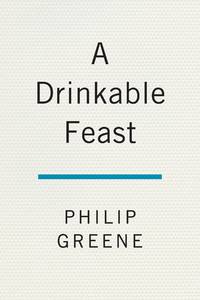 A Drinkable Feast: A Cocktail Companion to 1920s Paris