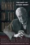 Awake in the Dark: The Best of Roger Ebert Ebert, Roger and Bordwell, David