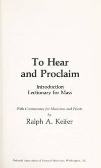 To Hear and Proclaim: Introduction: Lectionary for Mass With Commentary for Musicians and Priests