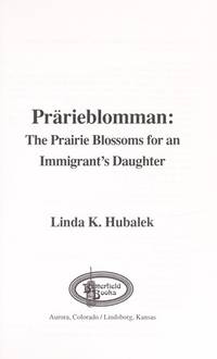 Prarieblomman: The prairie blossoms for an immigrant&#039;s daughter by Linda K Hubalek - 1993