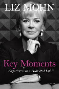 Key Moments: Experiences in a Dedicated Life by Liz Mohn - 2012